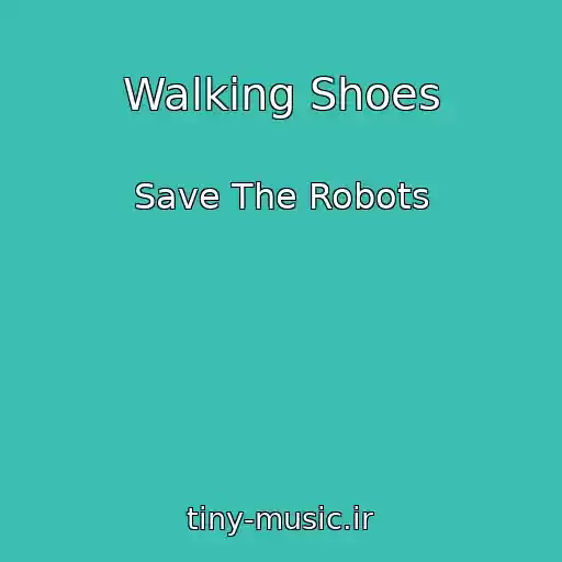 کاور آهنگ Walking Shoes از Save The Robots