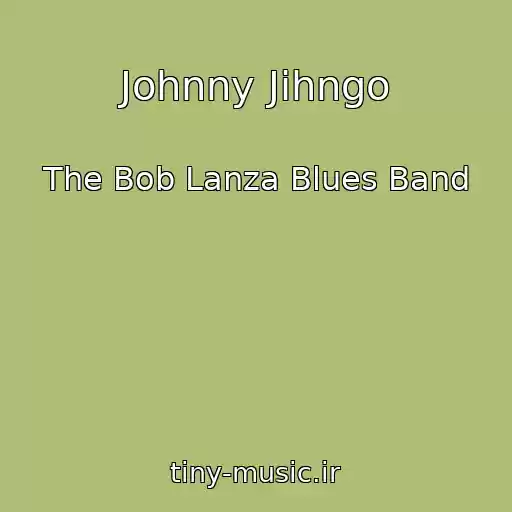 کاور آهنگ Johnny Jihngo از The Bob Lanza Blues Band