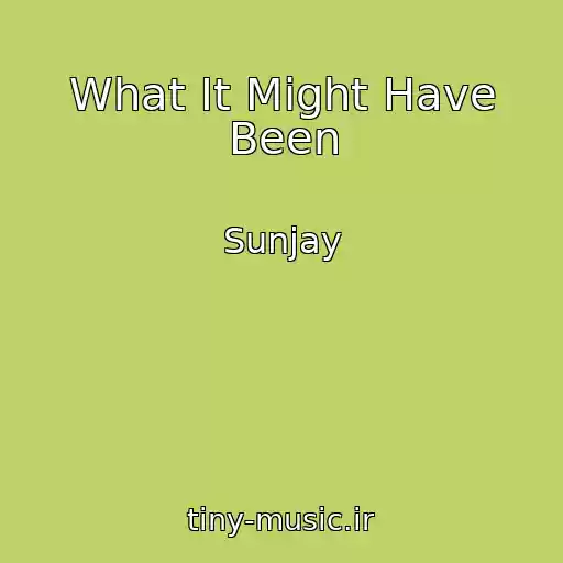کاور آهنگ What It Might Have Been از Sunjay