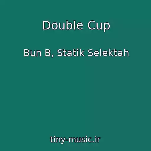کاور آهنگ Double Cup از Bun B, Statik Selektah