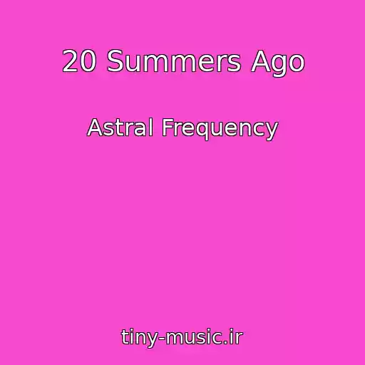 کاور آهنگ 20 Summers Ago از Astral Frequency