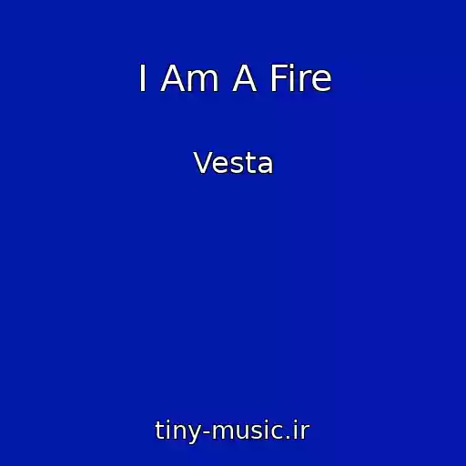 کاور آهنگ I Am A Fire از Vesta