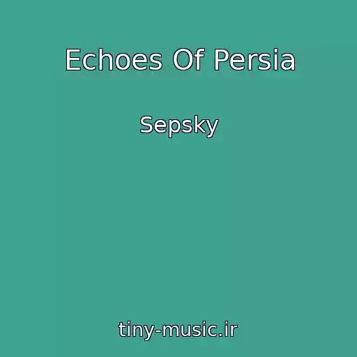 کاور آهنگ Echoes Of Persia از Sepsky