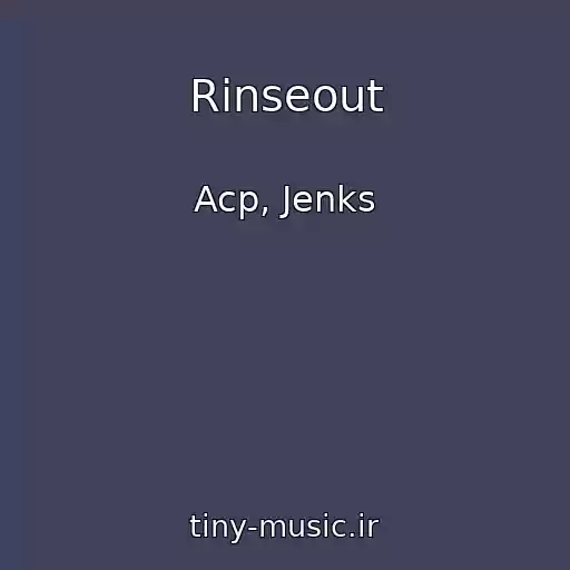 کاور آهنگ Rinseout از Acp, Jenks