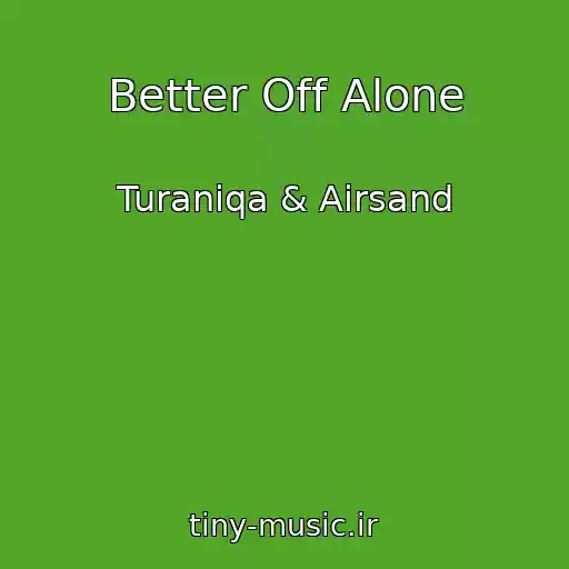 کاور آهنگ Better Off Alone از Turaniqa & Airsand
