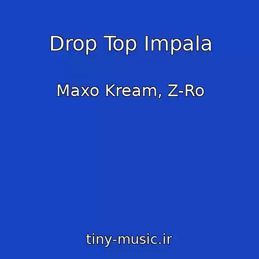 کاور آهنگ Drop Top Impala از Maxo Kream, Z-Ro