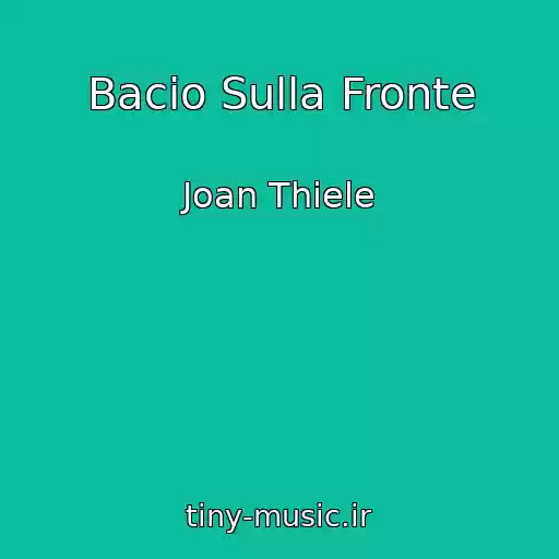 کاور آهنگ Bacio Sulla Fronte از Joan Thiele