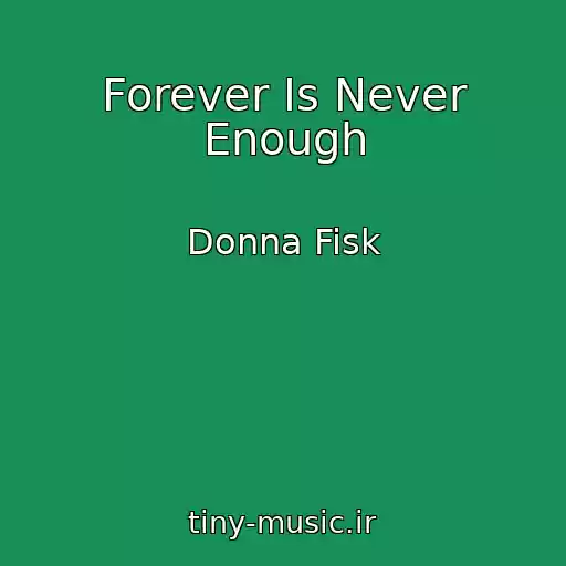 کاور آهنگ Forever Is Never Enough از Donna Fisk