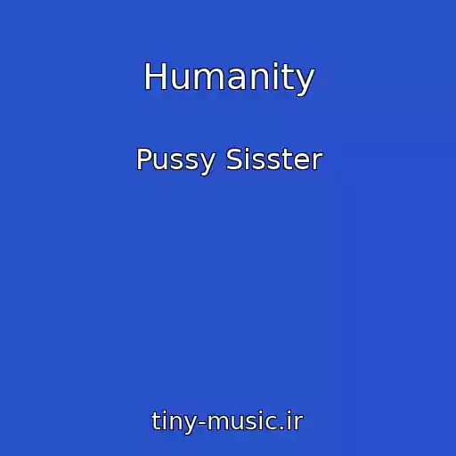 کاور آهنگ Humanity از Pussy Sisster