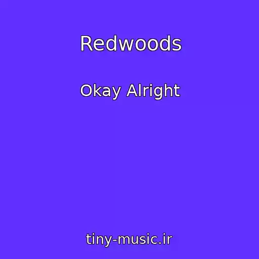کاور آهنگ Redwoods از Okay Alright