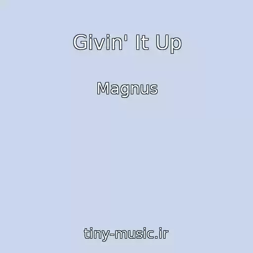 کاور آهنگ Givin' It Up از Magnus