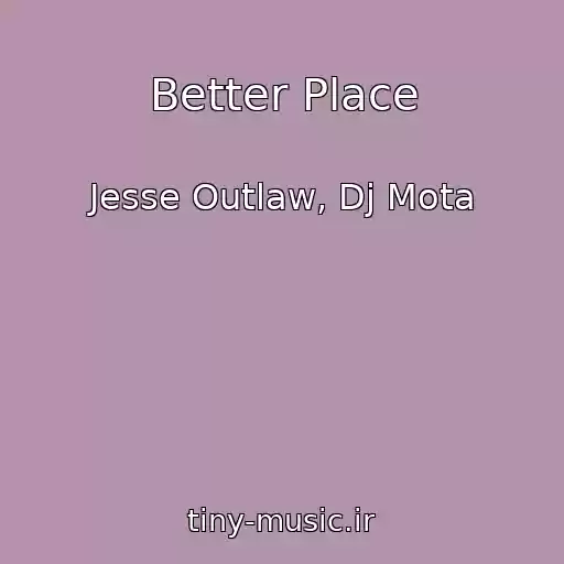 کاور آهنگ Better Place از Jesse Outlaw, Dj Mota