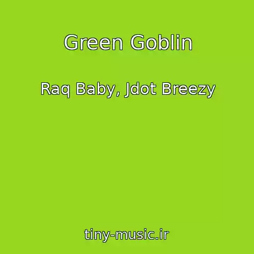 کاور آهنگ Green Goblin از Raq Baby, Jdot Breezy