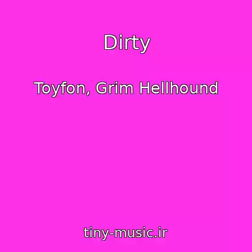 کاور آهنگ Dirty از Toyfon, Grim Hellhound