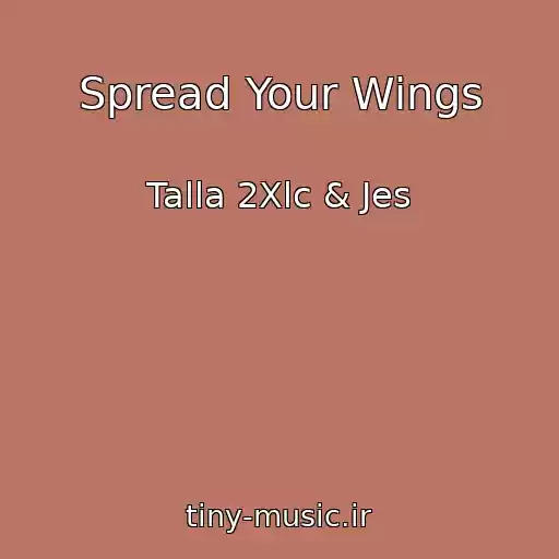 کاور آهنگ Spread Your Wings از Talla 2Xlc & Jes