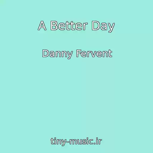 کاور آهنگ A Better Day از Danny Fervent