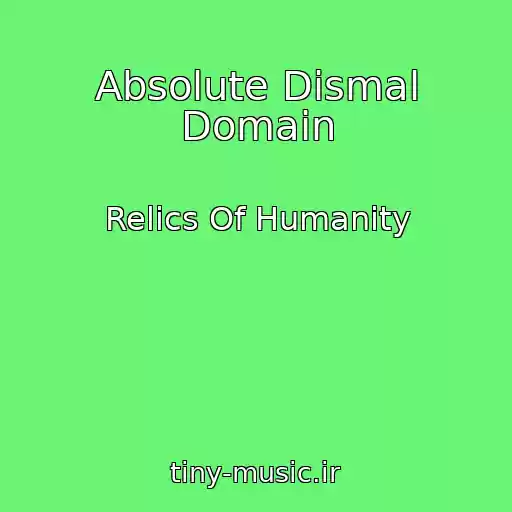 کاور آهنگ Absolute Dismal Domain از Relics Of Humanity