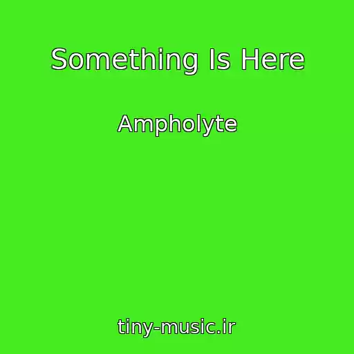 کاور آهنگ Something Is Here از Ampholyte