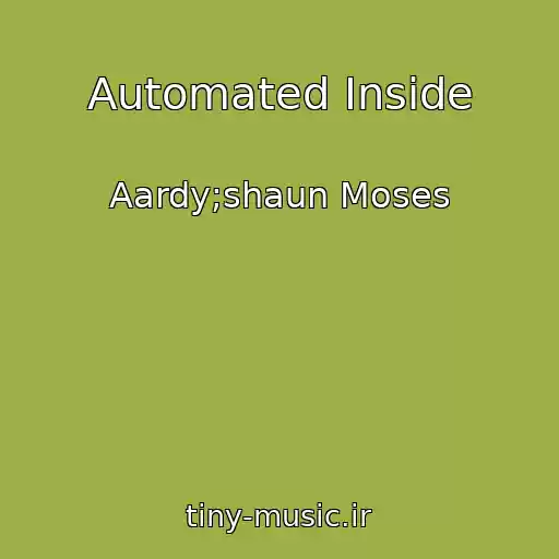 کاور آهنگ Automated Inside از Aardy;shaun Moses