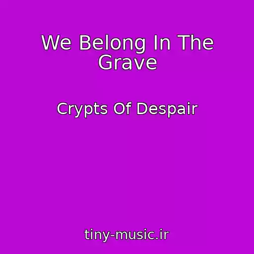 کاور آهنگ We Belong In The Grave از Crypts Of Despair