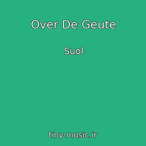 کاور آهنگ Over De Geute از Suol