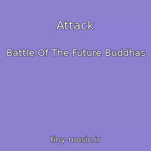 کاور آهنگ Attack از Battle Of The Future Buddhas