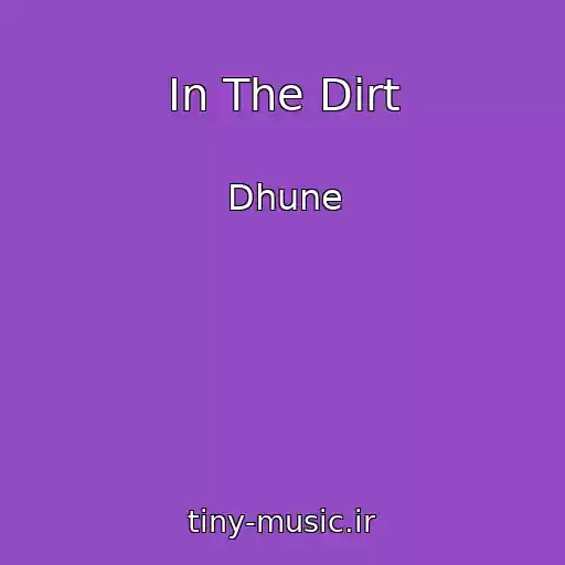 کاور آهنگ In The Dirt از Dhune