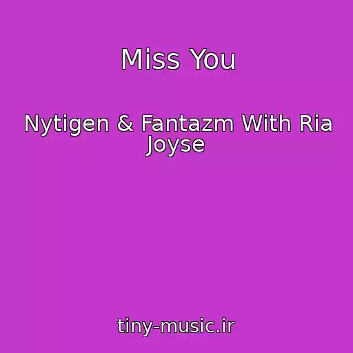 کاور آهنگ Miss You از Nytigen & Fantazm With Ria Joyse