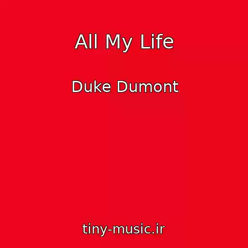 کاور آهنگ All My Life از Duke Dumont