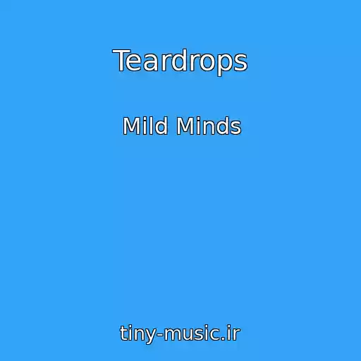 کاور آهنگ Teardrops از Mild Minds