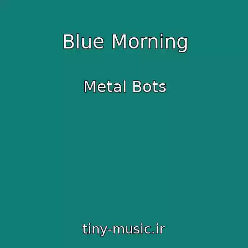 کاور آهنگ Blue Morning از Metal Bots