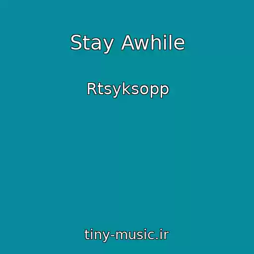 کاور آهنگ Stay Awhile از Rtsyksopp