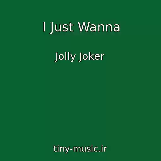کاور آهنگ I Just Wanna از Jolly Joker