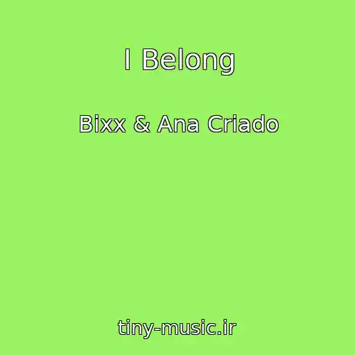 کاور آهنگ I Belong از Bixx & Ana Criado