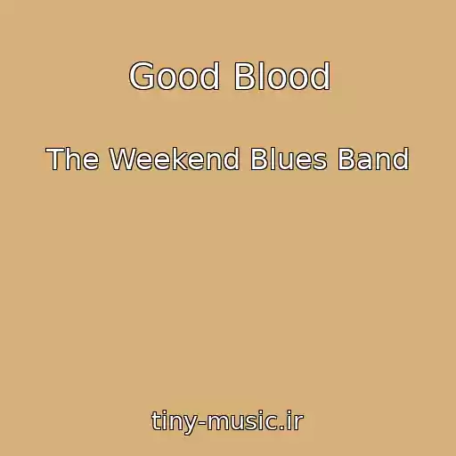 کاور آهنگ Good Blood از The Weekend Blues Band