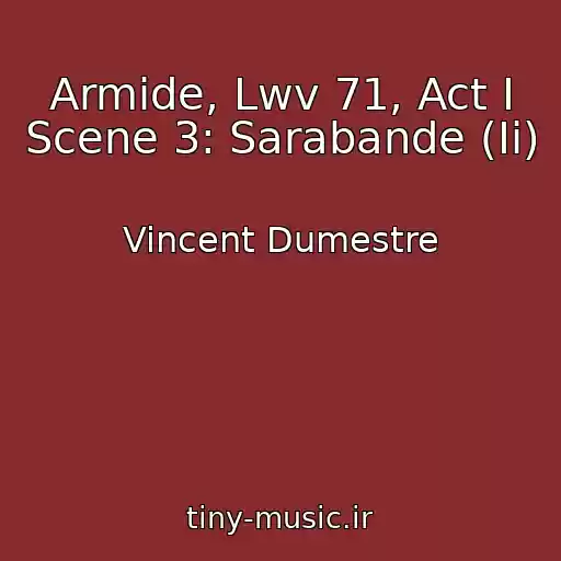 کاور آهنگ Armide, Lwv 71, Act I Scene 3: Sarabande (Ii) از Vincent Dumestre