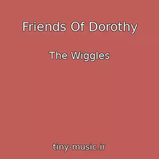 کاور آهنگ Friends Of Dorothy از The Wiggles