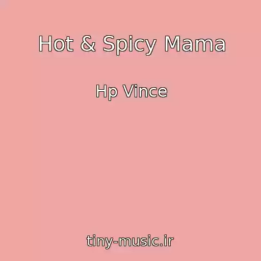 کاور آهنگ Hot & Spicy Mama از Hp Vince
