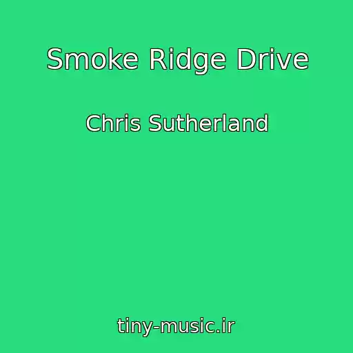 کاور آهنگ Smoke Ridge Drive از Chris Sutherland