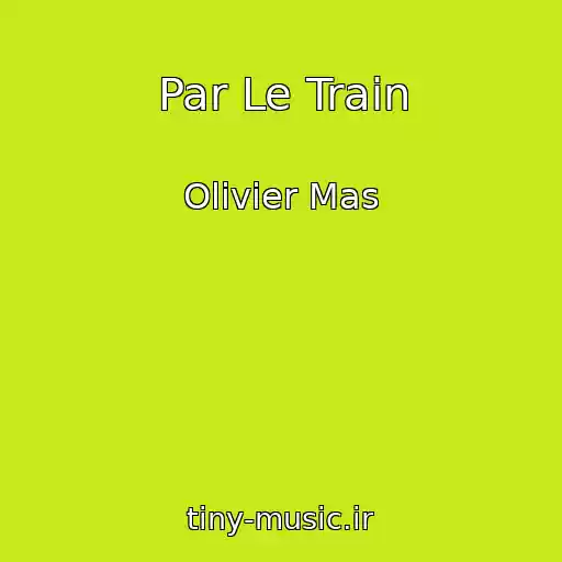 کاور آهنگ Par Le Train از Olivier Mas