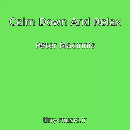 کاور آهنگ Calm Down And Relax از Peter Macinnis