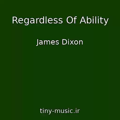 کاور آهنگ Regardless Of Ability از James Dixon