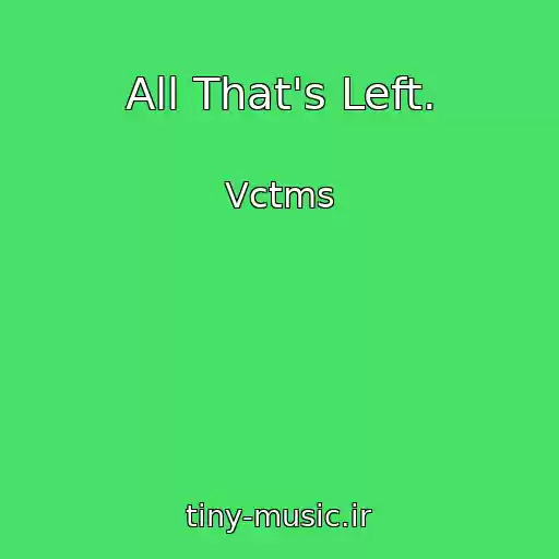 کاور آهنگ All That's Left. از Vctms