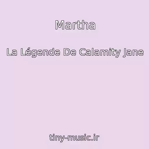 کاور آهنگ Martha از La Légende De Calamity Jane