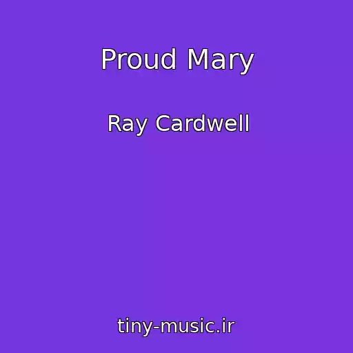 کاور آهنگ Proud Mary از Ray Cardwell