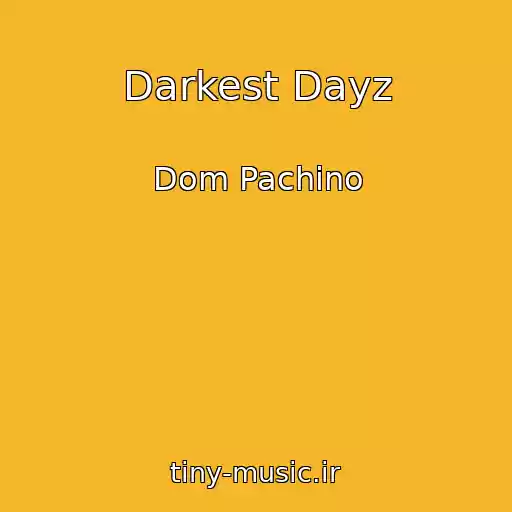 کاور آهنگ Darkest Dayz از Dom Pachino