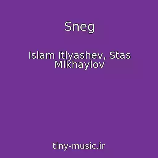 کاور آهنگ Sneg از Islam Itlyashev, Stas Mikhaylov