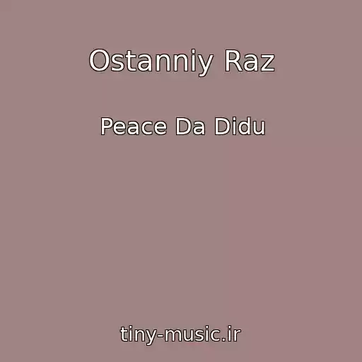 کاور آهنگ Ostannіy Raz از Peace Da Didu