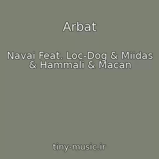 کاور آهنگ Arbat از Navai Feat. Loc-Dog & Miidas & Hammali & Macan