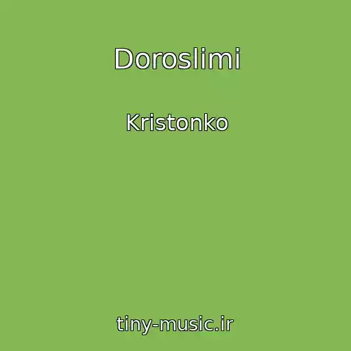 کاور آهنگ Doroslimi از Kristonko